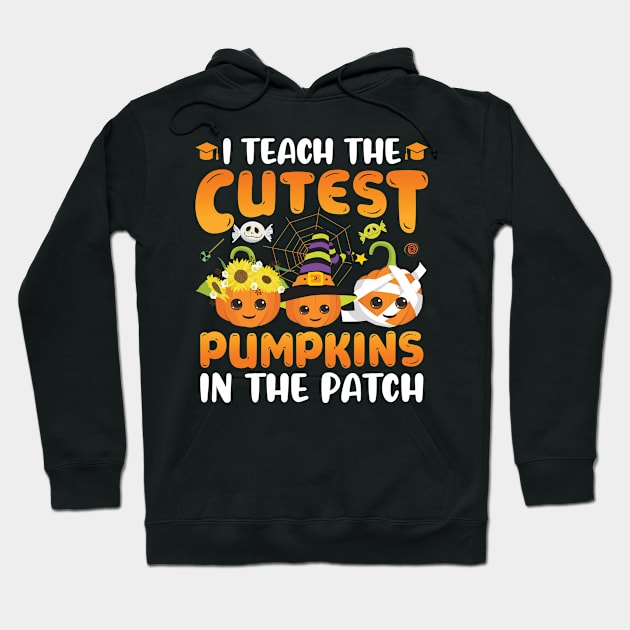 I Teach the Cutest Pumpkins in the Patch Hoodie by Charaf Eddine